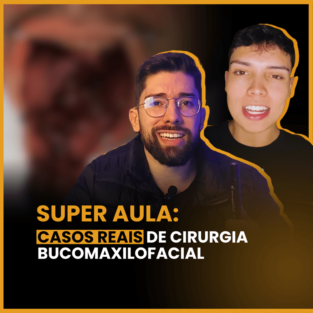 Super Aula: Casos Reais de Cirurgia Bucomaxilofacial com Dr. João e Dr. Rafa
